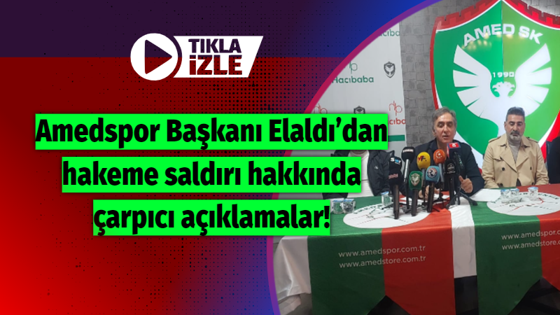 Amedspor Başkanı Elaldı’dan gündeme ilişkin açıklamalar!